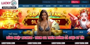 Đăng Nhập LUCKY88 - Tham Gia Thiên Đường Cá Cược Uy Tín