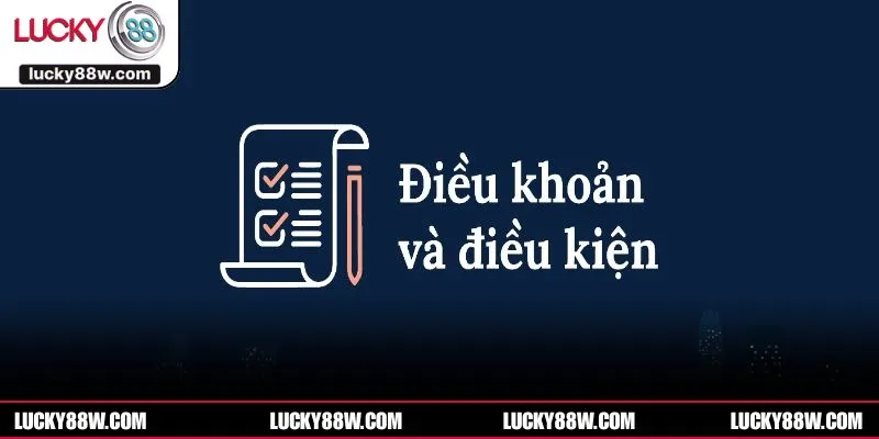 Điều khoản và điều kiện quy định rõ nghĩa vụ, lợi ích của hội viên 