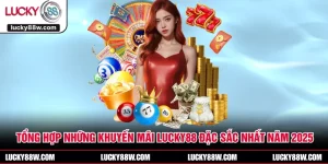 Tổng Hợp Những Khuyến Mãi LUCKY88 Đặc Sắc Nhất Năm 2025