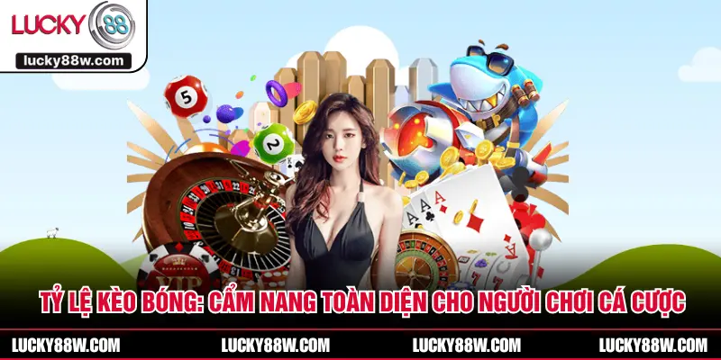 Tỷ Lệ Kèo Bóng: Cẩm Nang Toàn Diện Cho Người Chơi Cá Cược
