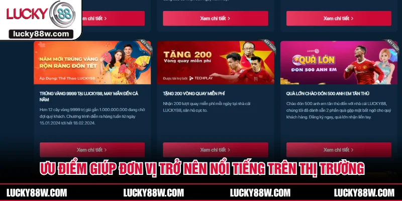 Ưu điểm giúp đơn vị trở nên nổi tiếng trên thị trường